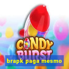 brapk paga mesmo